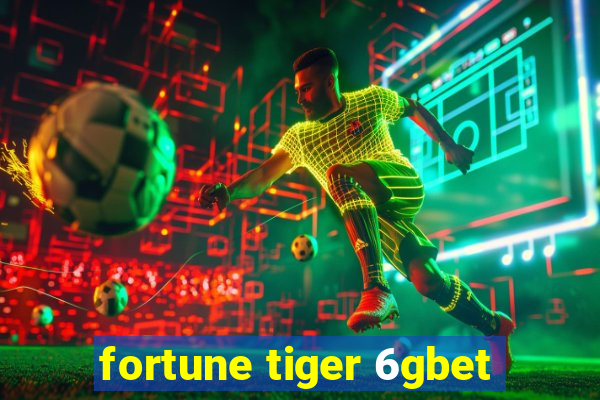 fortune tiger 6gbet